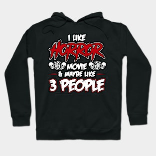 Funny Horror Movie lover Quote i like horror movie and people Hoodie